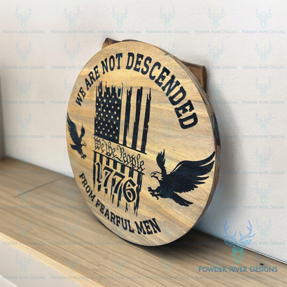 Not Descended from Fearful Men Wood Sign