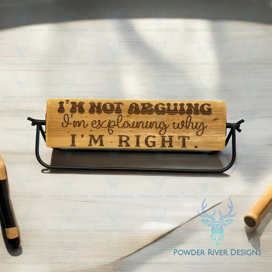 Office Flip "I'm not Arguing" Sign